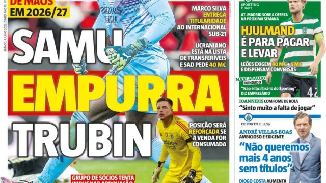 
                    Por cá: Samu empurra Trubin e dragão caça talentos
                
