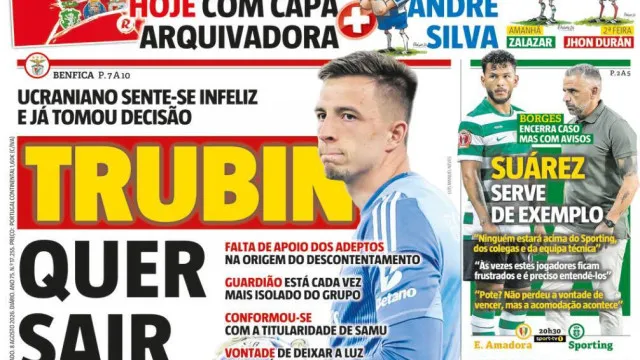 Por cÃ¡: Trubin "quer sair" do Benfica e "novo Sporting" mostra-se a doer