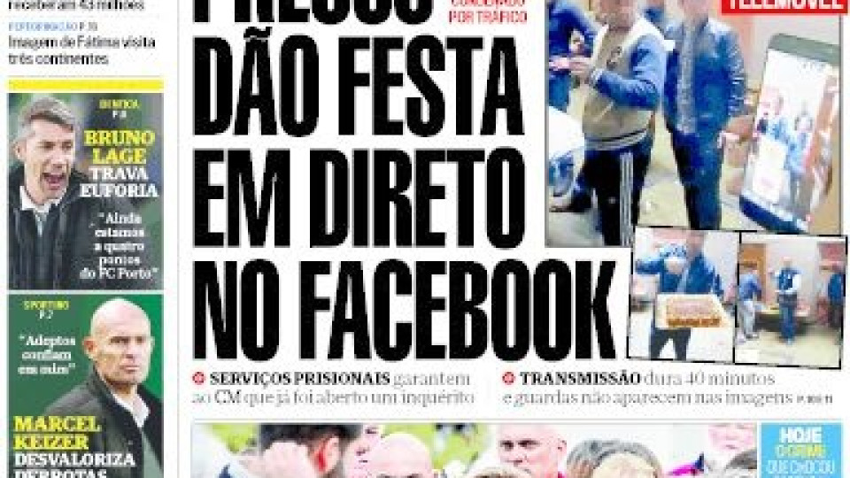 Hoje é notícia: Reclusos em direto no Facebook; Violência com defesa